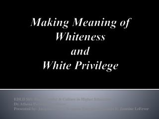 Making Meaning of Whiteness and White Privilege