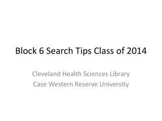 Block 6 Search Tips Class of 2014