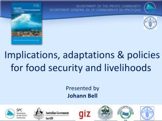 Implications, adaptations &amp; policies for food security and livelihoods