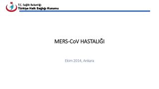 MERS- CoV HASTALIĞI Ekim 2014 , Ankara