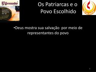 Os Patriarcas e o Povo Escolhido