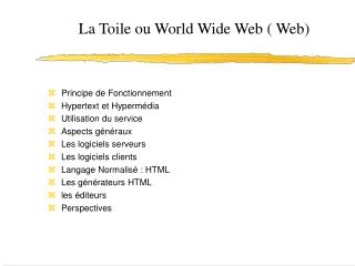 La Toile ou World Wide Web ( Web)