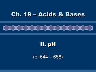 II. pH (p. 644 – 658)