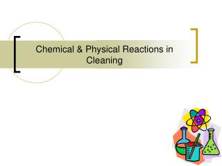 Chemical &amp; Physical Reactions in Cleaning