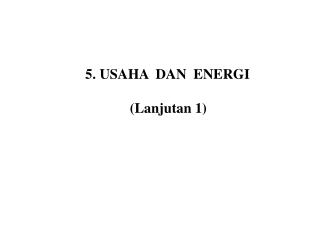 5. USAHA DAN ENERGI (Lanjutan 1)