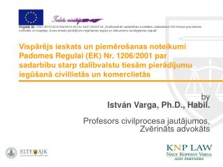 by István Varga , Ph.D., H abil. Profesors civilprocesa jautājumos , Zvērināts advokāts