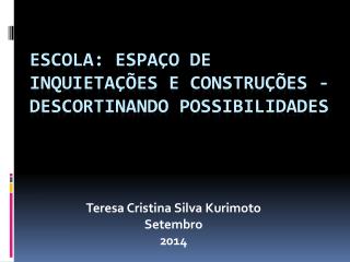 Escola: espaço de inquietações e construções - descortinando possibilidades