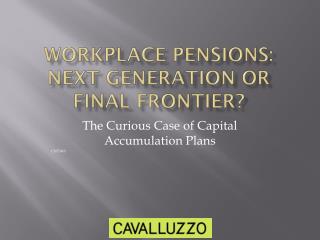 Workplace Pensions: Next Generation or Final Frontier?