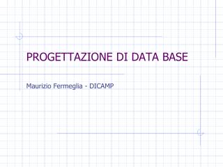 PROGETTAZIONE DI DATA BASE