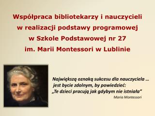 Największą oznaką sukcesu dla nauczyciela …