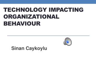 Technology Impacting Organizational Behaviour