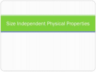 Size Independent Physical Properties