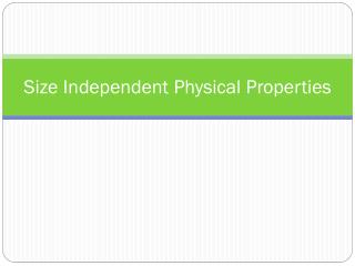 Size Independent Physical Properties