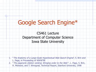 Google Search Engine* CS461 Lecture Department of Computer Science Iowa State University