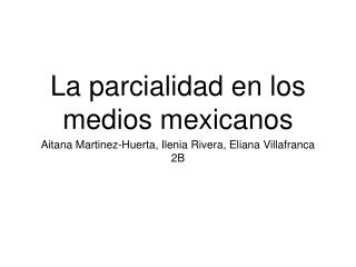 La parcialidad en los medios mexicanos