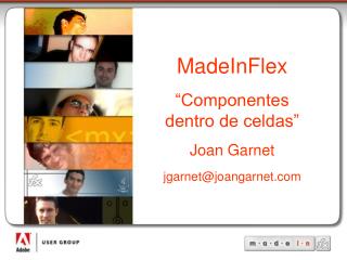 MadeInFlex “Componentes dentro de celdas” Joan Garnet jgarnet@joangarnet