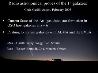 Radio astronomical probes of the 1 st galaxies Chris Carilli, Aspen, February 2008