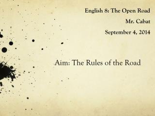 English 8: The Open Road Mr. Cabat September 4, 2014