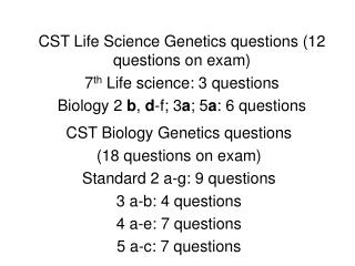 CST Biology Genetics questions (18 questions on exam) Standard 2 a-g: 9 questions