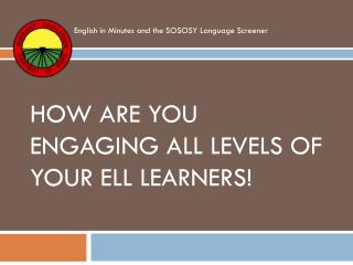 How are you engaging all Levels of Your ELL learners!