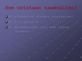 Hoe ontstaan naamvallen?