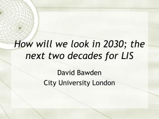 How will we look in 2030; the next two decades for LIS