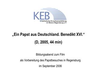 „Ein Papst aus Deutschland. Benedikt XVI.“ (D, 2005, 44 min)