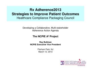 Rx Adherence2013 Strategies to Improve Patient Outcomes Healthcare Compliance Packaging Council