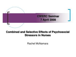 Combined and Selective Effects of Psychosocial Stressors in Nurses Rachel McNamara