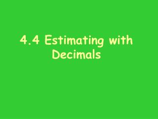 4.4 Estimating with Decimals
