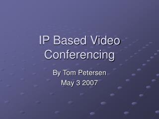 IP Based Video Conferencing