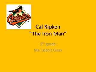 Cal Ripken “The Iron Man”