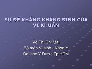 SỰ ĐỀ KHÁNG KHÁNG SINH CỦA VI KHUẨN