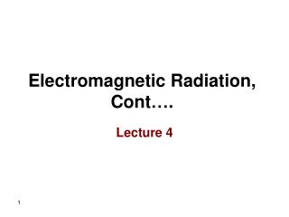 Electromagnetic Radiation, Cont….