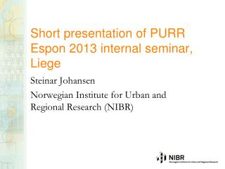 Short presentation of PURR Espon 2013 internal seminar, Liege