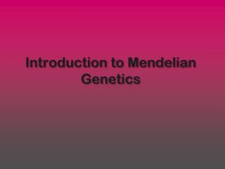 Introduction to Mendelian Genetics