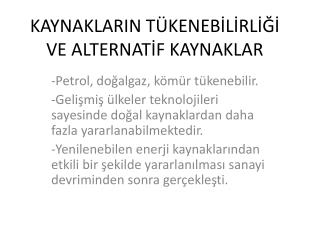 KAYNAKLARIN TÜKENEBİLİRLİĞİ VE ALTERNATİF KAYNAKLAR