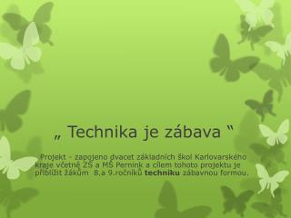„ Technika je zábava “
