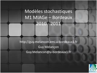 Modèles stochastiques M1 MIAGe – Bordeaux 2010 - 2011