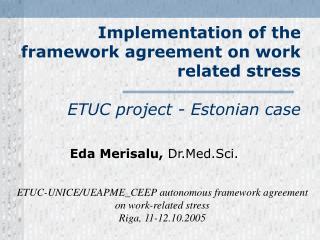 Implementation of the framework agreement on work related stress ETUC project - Estonian case