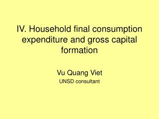IV. Household final consumption expenditure and gross capital formation