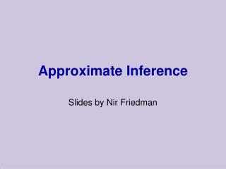 Approximate Inference