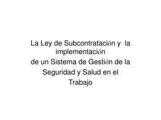 La Ley de Subcontrataci ó n y la implementaci ó n de un Sistema de Gesti ó n de la