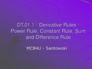 DT.01.1 - Derivative Rules - Power Rule, Constant Rule, Sum and Difference Rule