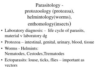 Laboratory diagnosis: - life cycle of parasits, material v laboratory dg