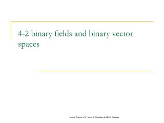 4-2 binary fields and binary vector spaces