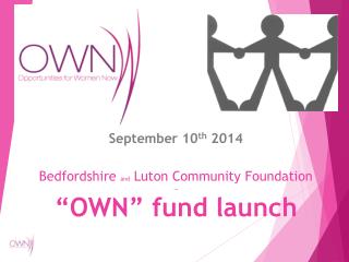 Bedfordshire and Luton C ommunity Foundation … “OWN” fund launch