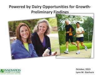 Powered by Dairy Opportunities for Growth- Preliminary Findings