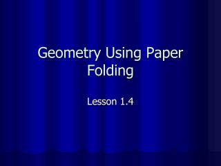 Geometry Using Paper Folding