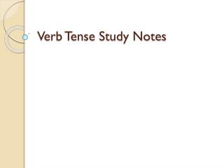 Verb Tense Study Notes